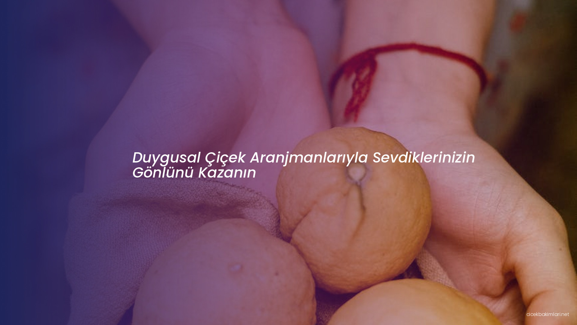 Duygusal Çiçek Aranjmanlarıyla Sevdiklerinizin Gönlünü Kazanın