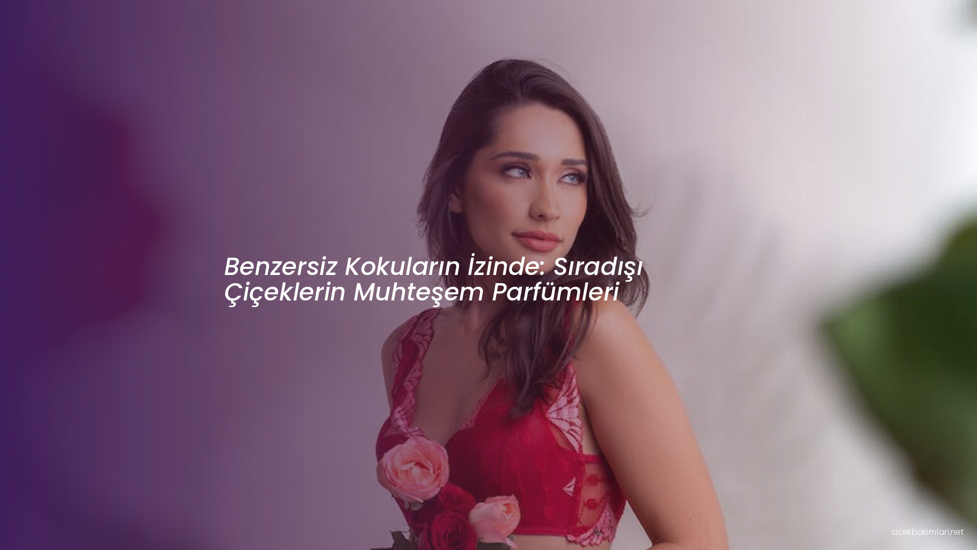 Benzersiz Kokuların İzinde: Sıradışı Çiçeklerin Muhteşem Parfümleri