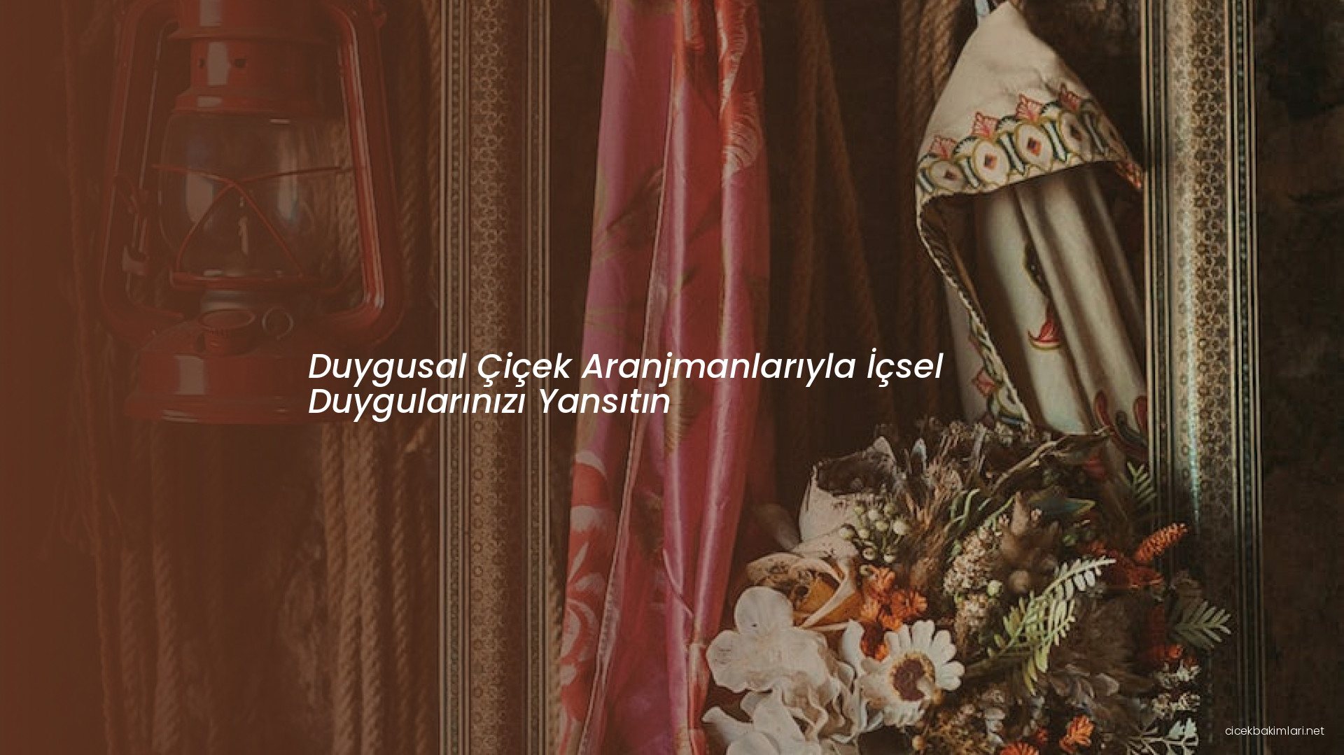 Duygusal Çiçek Aranjmanlarıyla İçsel Duygularınızı Yansıtın