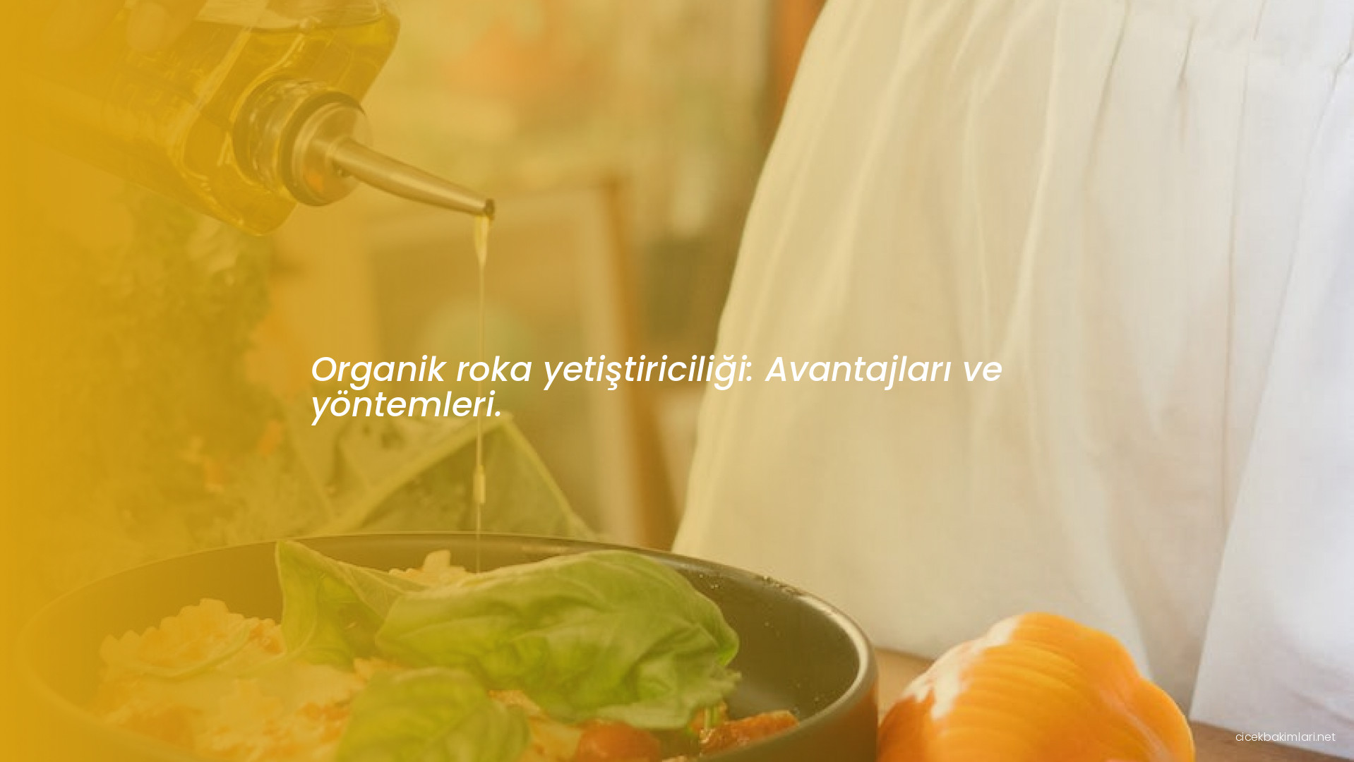 Organik roka yetiştiriciliği: Avantajları ve yöntemleri.
