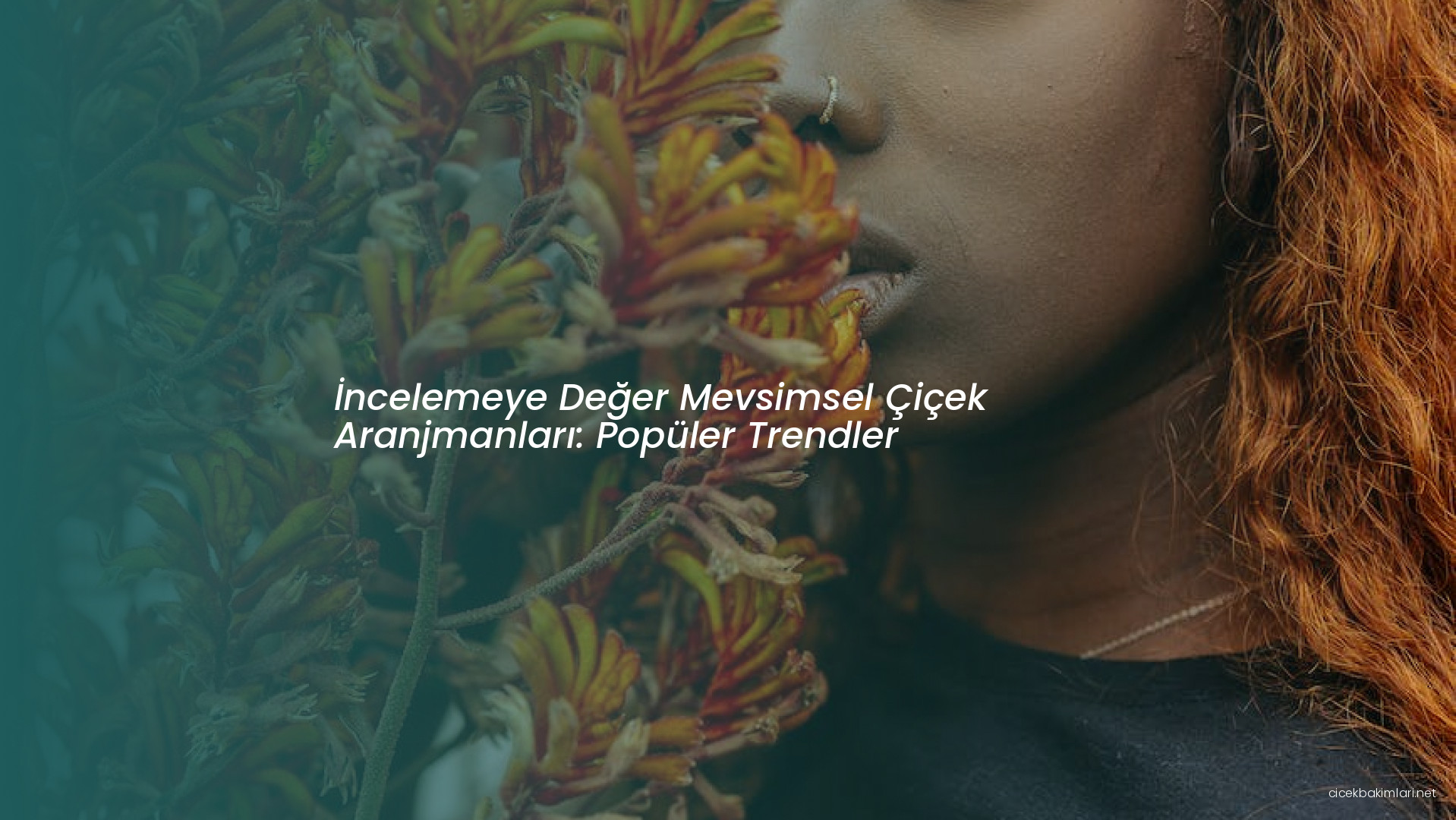 İncelemeye Değer Mevsimsel Çiçek Aranjmanları: Popüler Trendler