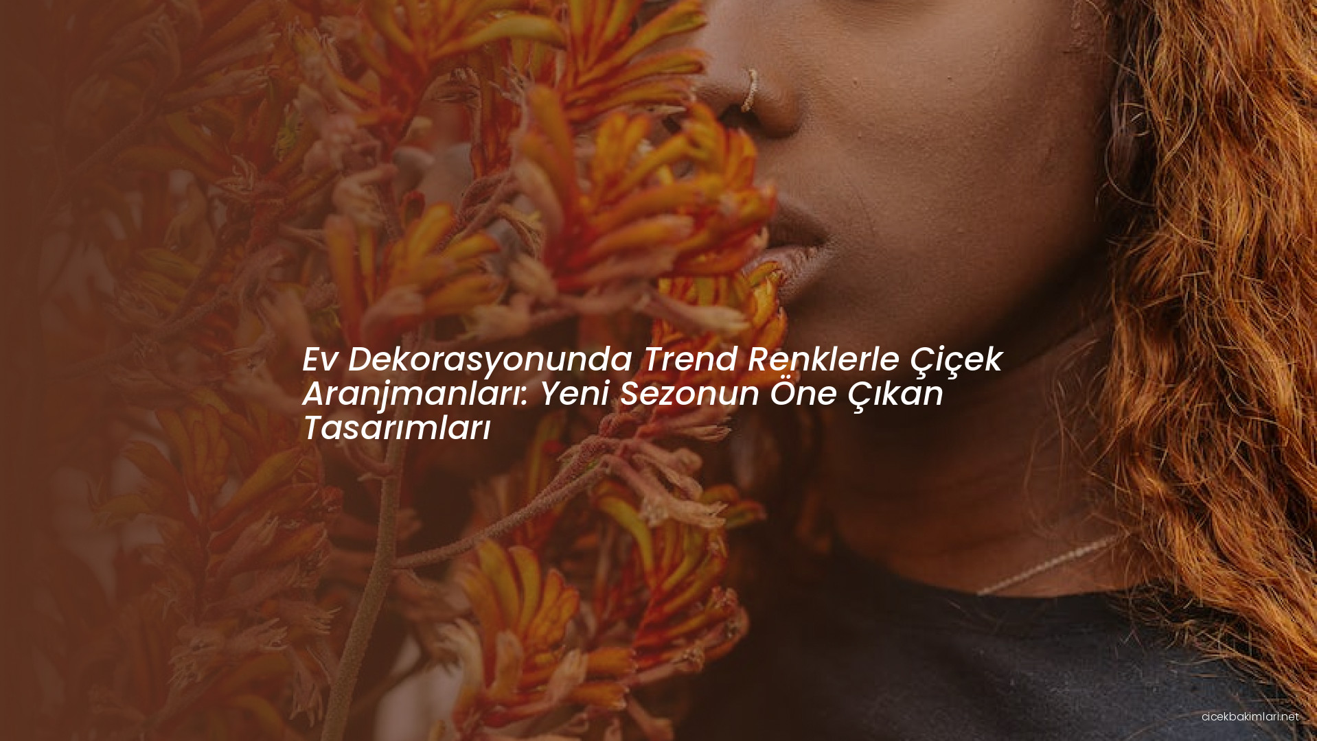 Ev Dekorasyonunda Trend Renklerle Çiçek Aranjmanları: Yeni Sezonun Öne Çıkan Tasarımları