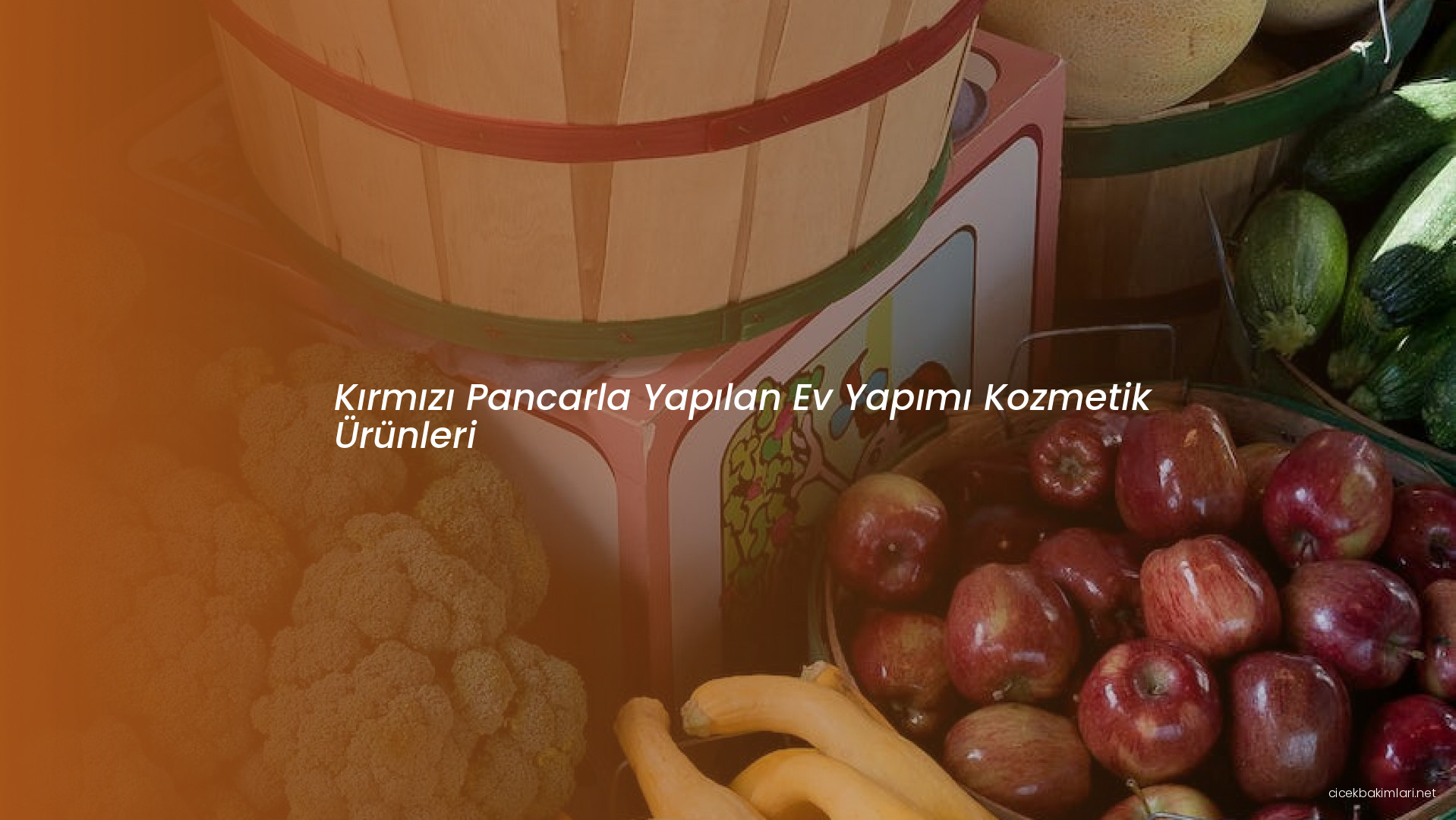 Kırmızı Pancarla Yapılan Ev Yapımı Kozmetik Ürünleri