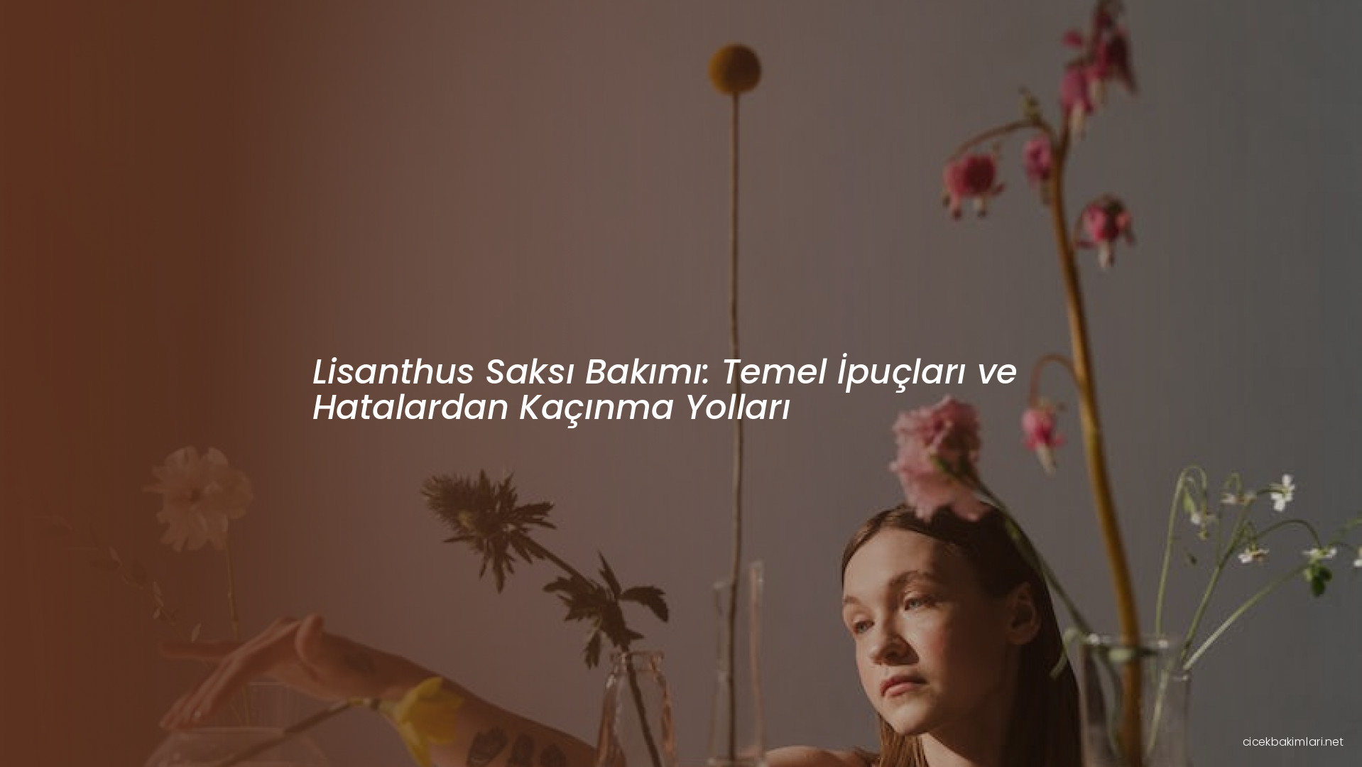 Lisanthus Saksı Bakımı: Temel İpuçları ve Hatalardan Kaçınma Yolları