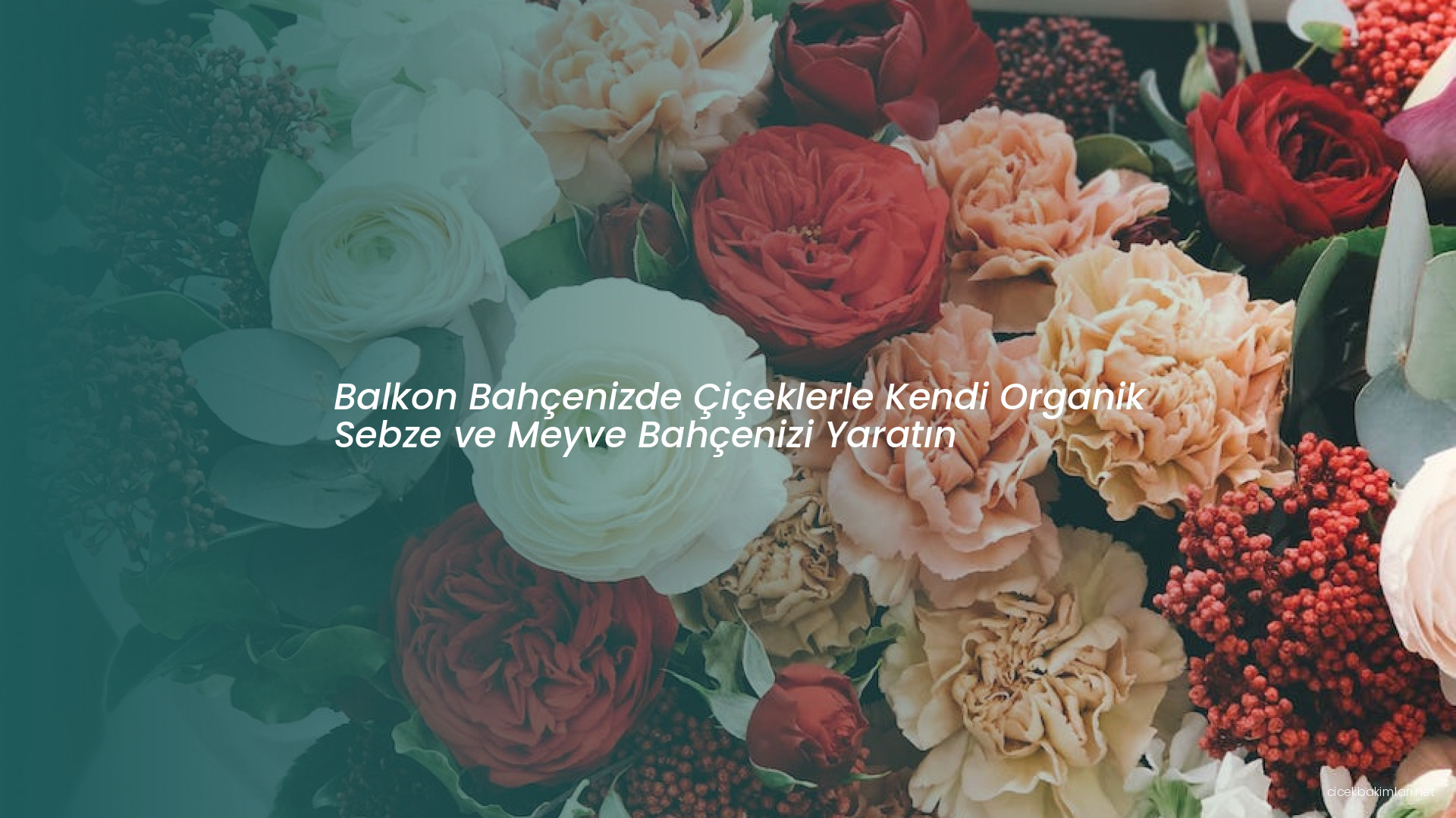 Balkon Bahçenizde Çiçeklerle Kendi Organik Sebze ve Meyve Bahçenizi Yaratın