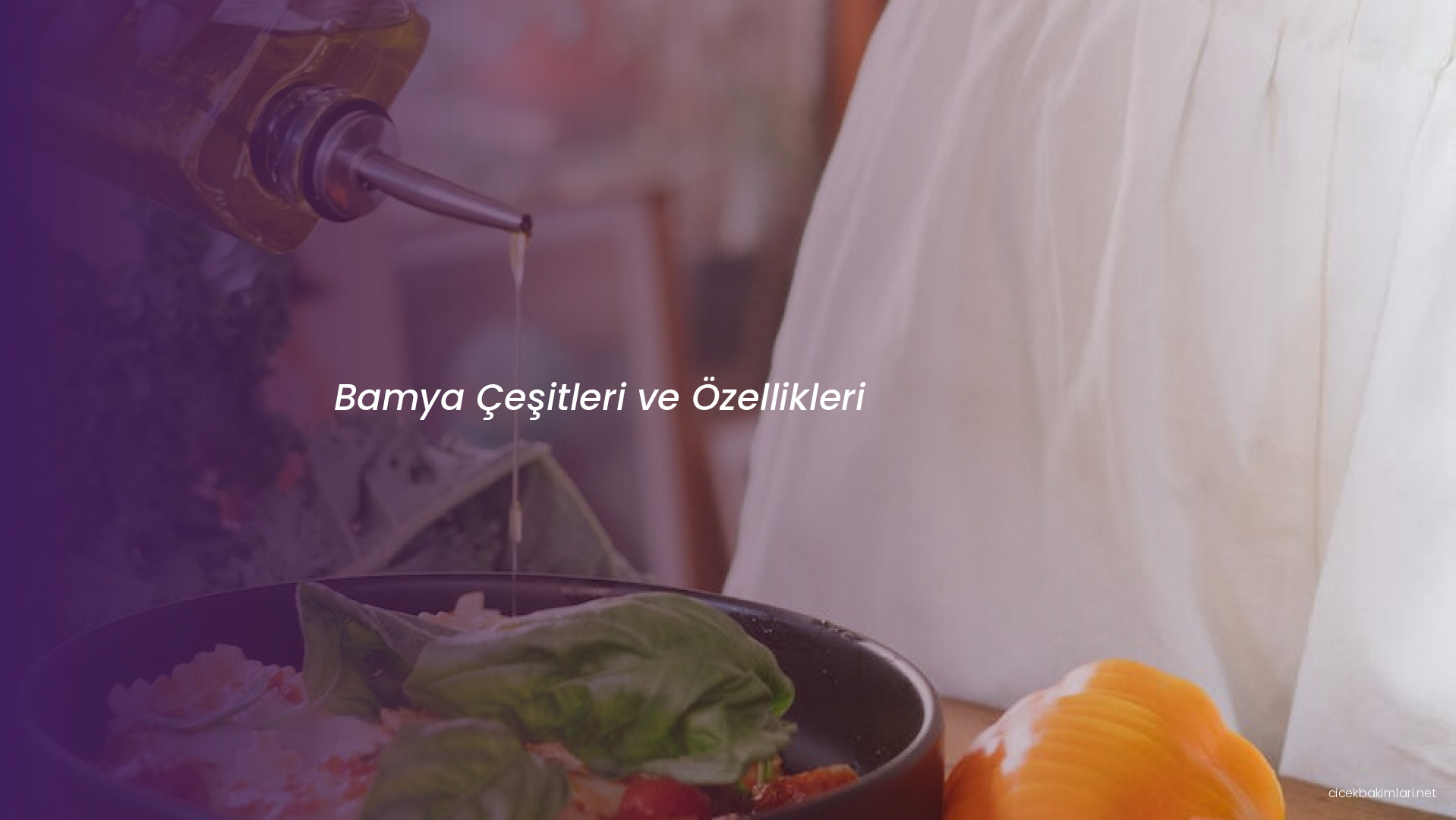 Bamya Çeşitleri ve Özellikleri