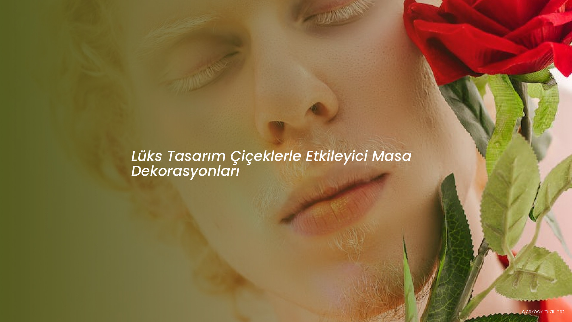 Lüks Tasarım Çiçeklerle Etkileyici Masa Dekorasyonları