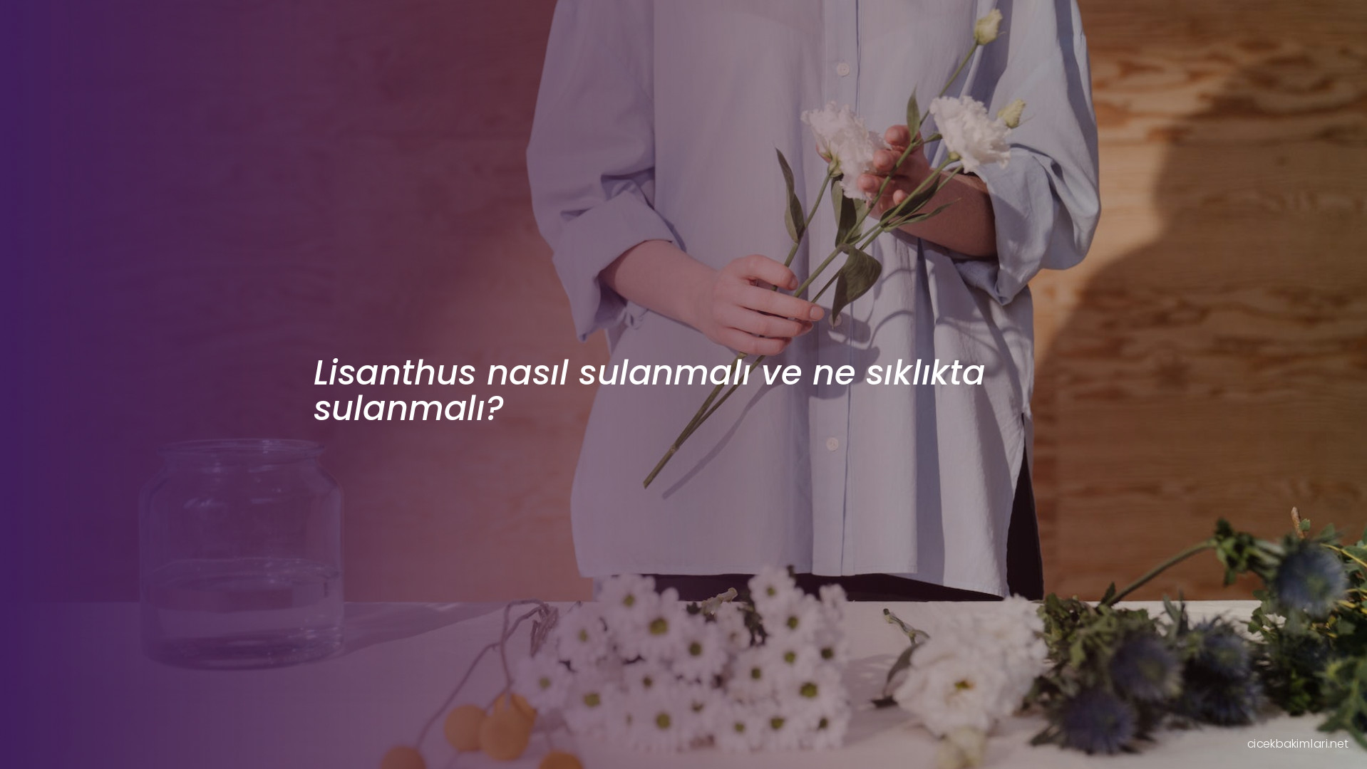 Lisanthus nasıl sulanmalı ve ne sıklıkta sulanmalı?