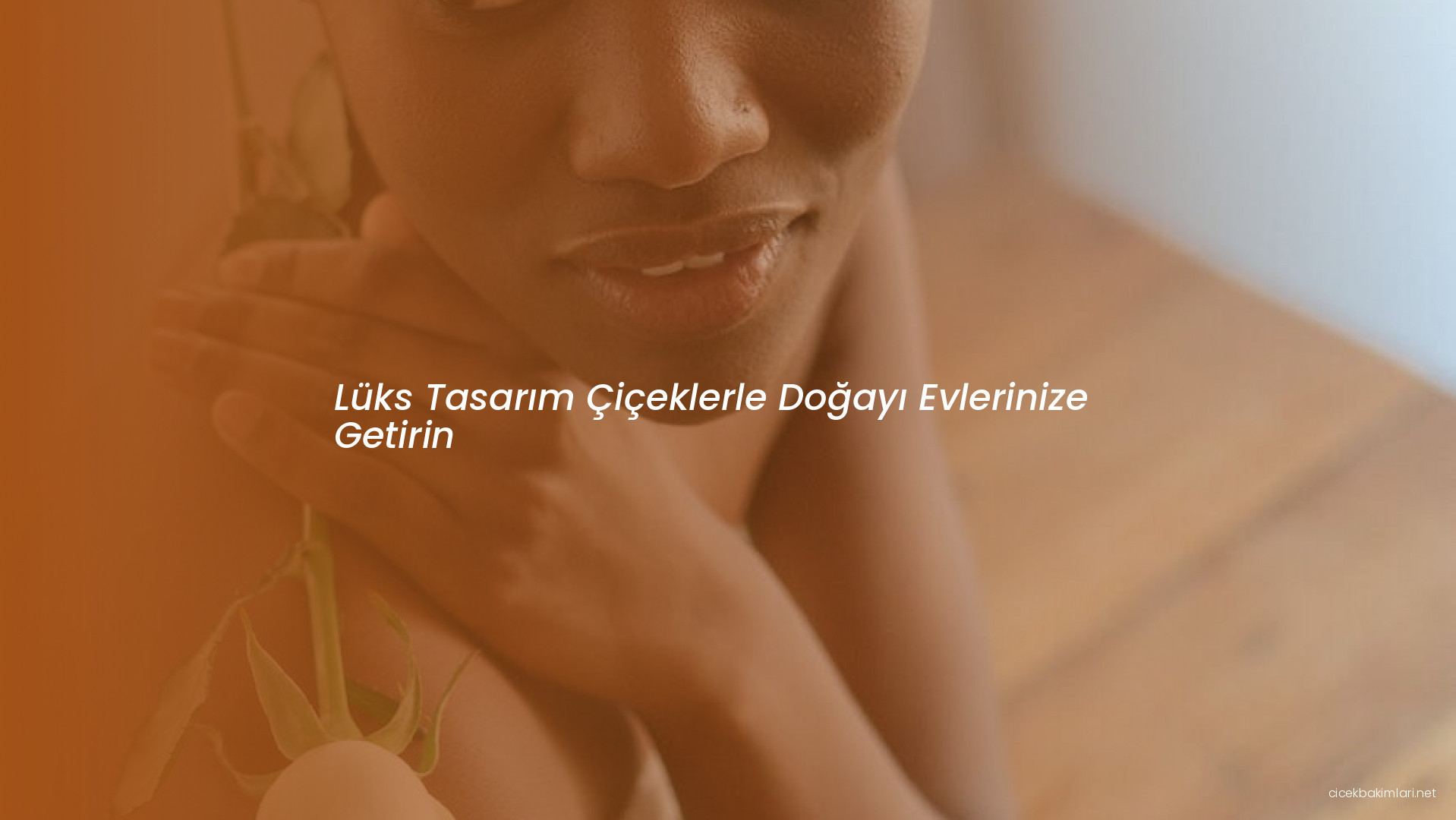 Lüks Tasarım Çiçeklerle Doğayı Evlerinize Getirin