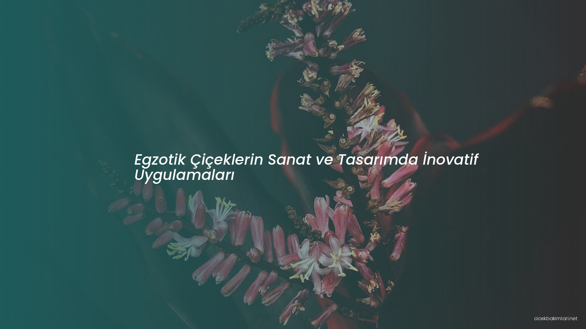 Egzotik Çiçeklerin Sanat ve Tasarımda İnovatif Uygulamaları