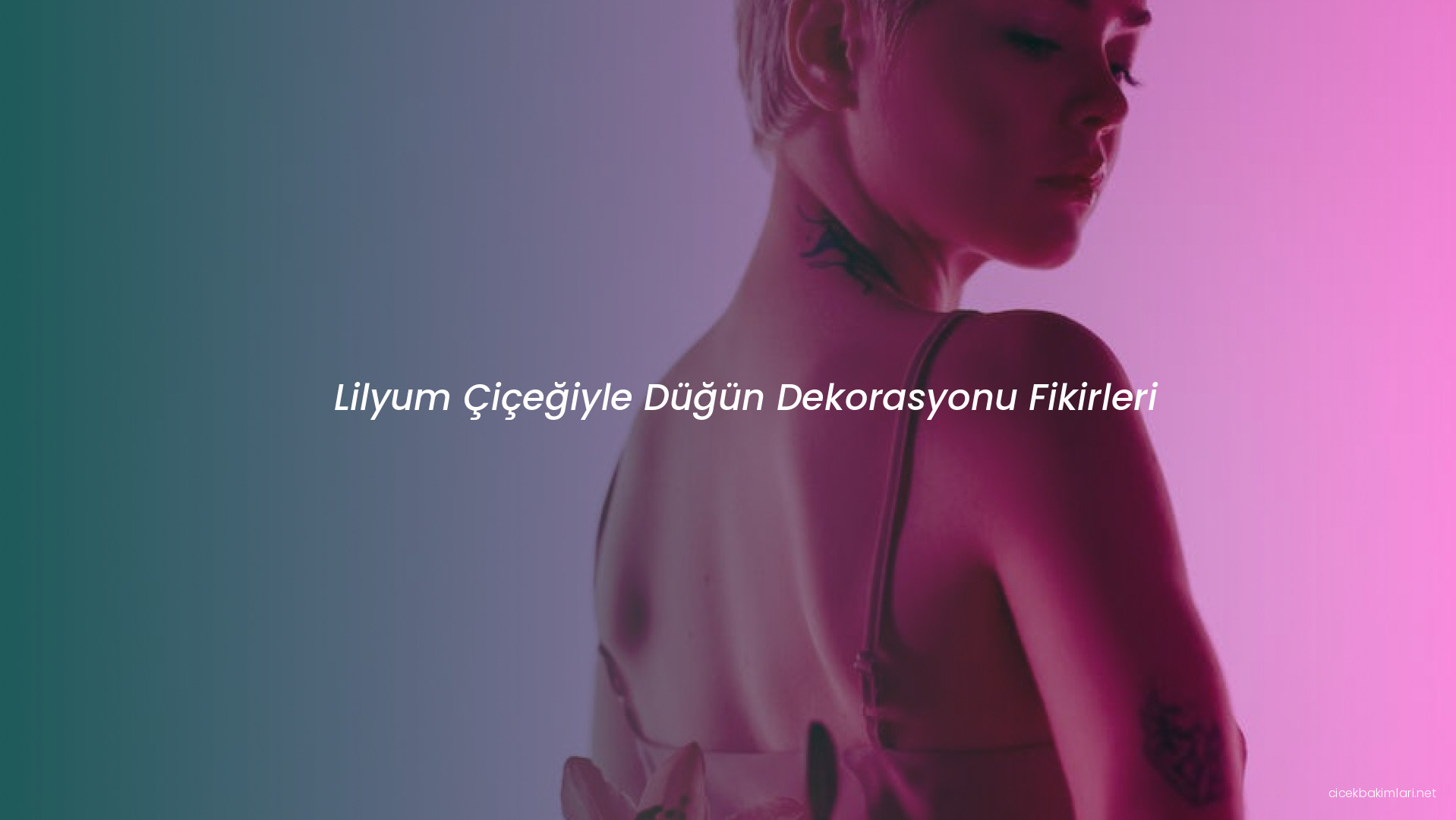 Lilyum Çiçeğiyle Düğün Dekorasyonu Fikirleri