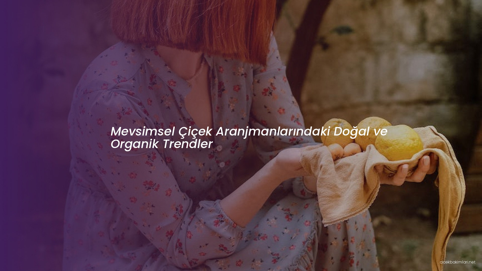 Mevsimsel Çiçek Aranjmanlarındaki Doğal ve Organik Trendler