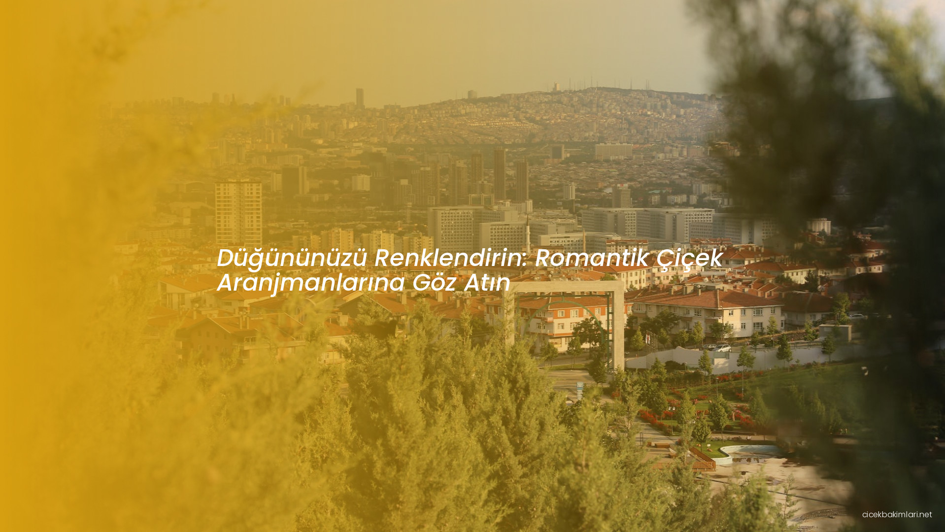Düğününüzü Renklendirin: Romantik Çiçek Aranjmanlarına Göz Atın
