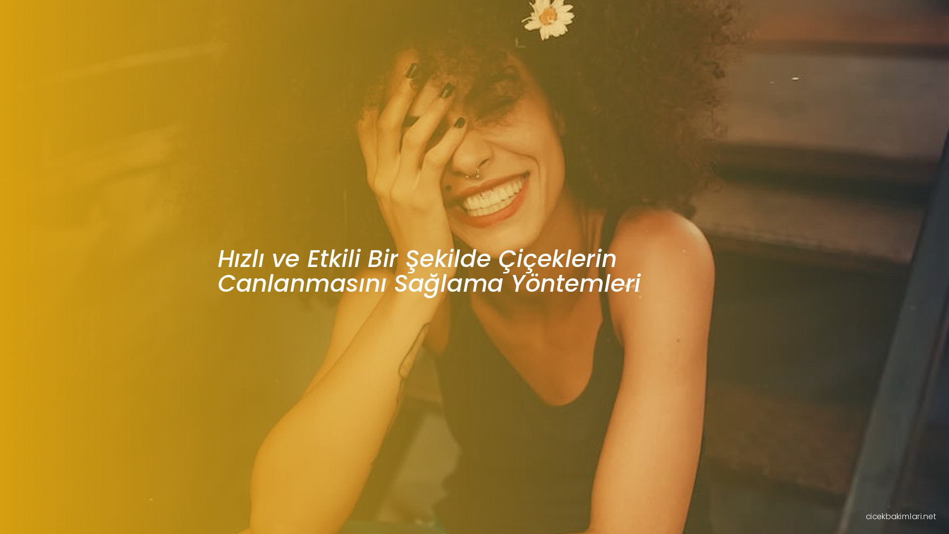 Hızlı ve Etkili Bir Şekilde Çiçeklerin Canlanmasını Sağlama Yöntemleri