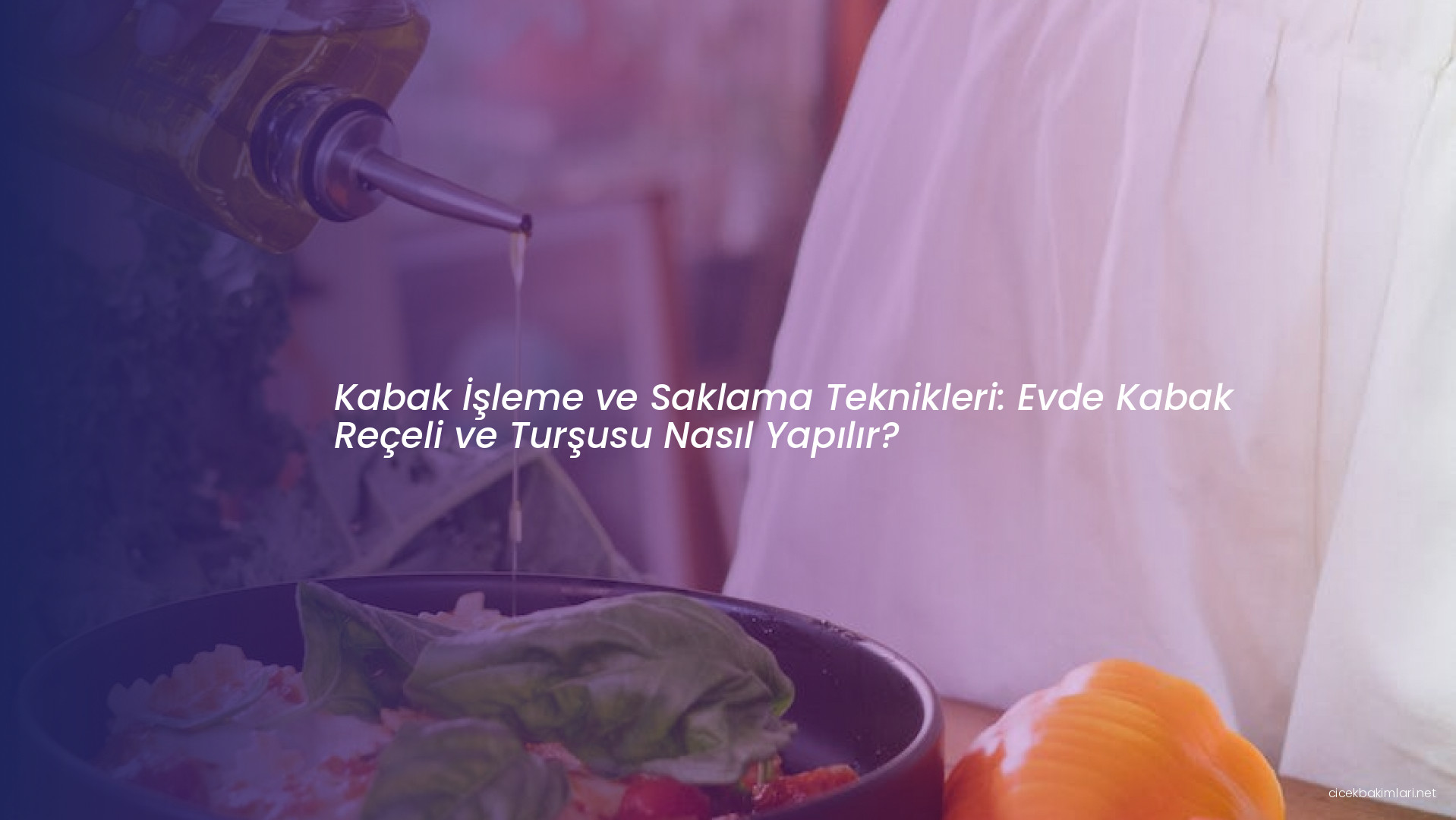 Kabak İşleme ve Saklama Teknikleri: Evde Kabak Reçeli ve Turşusu Nasıl Yapılır?