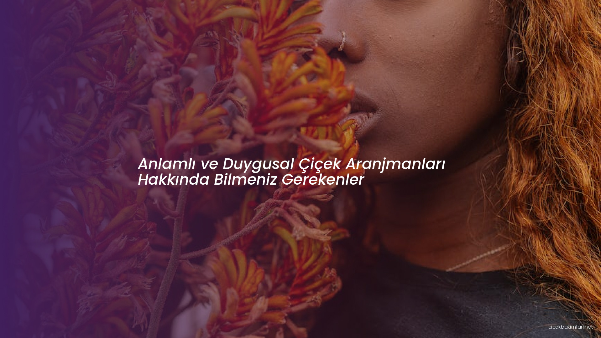 Anlamlı ve Duygusal Çiçek Aranjmanları Hakkında Bilmeniz Gerekenler