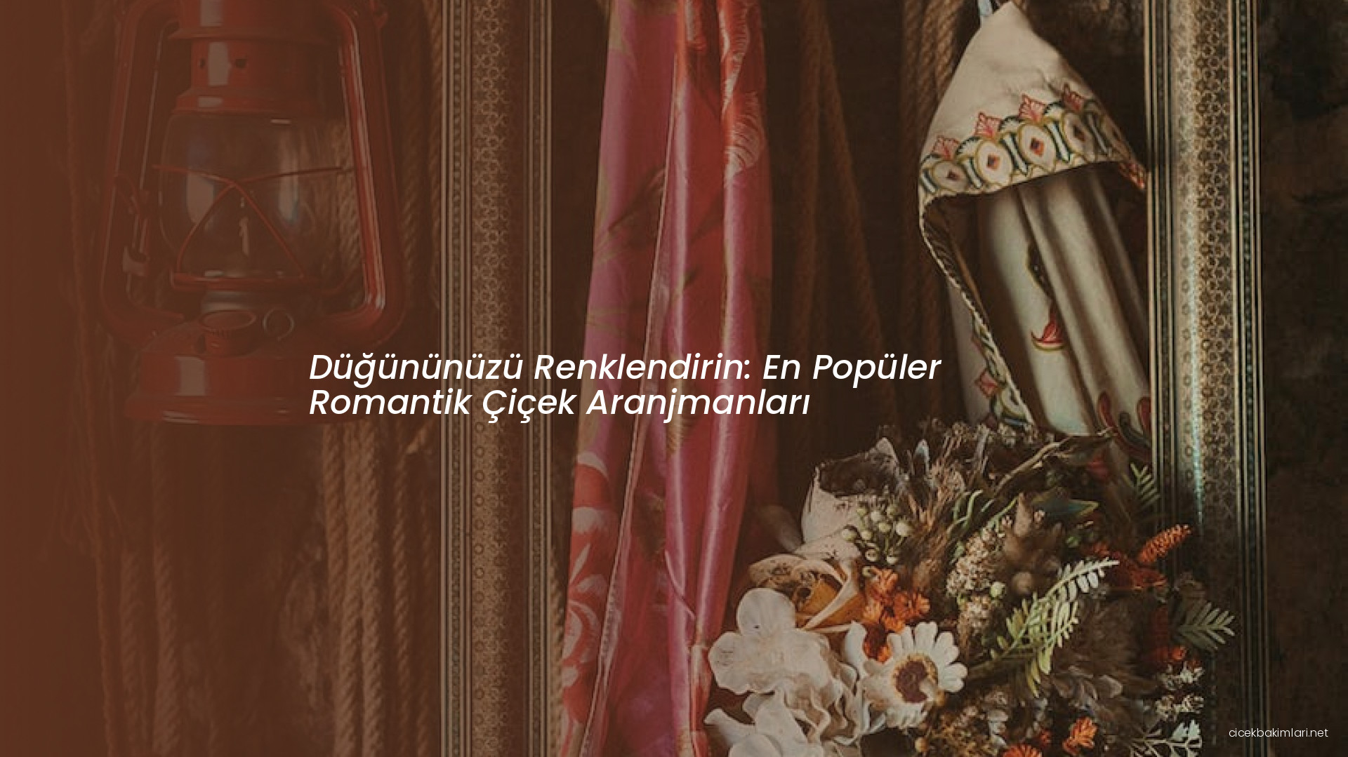 Düğününüzü Renklendirin: En Popüler Romantik Çiçek Aranjmanları